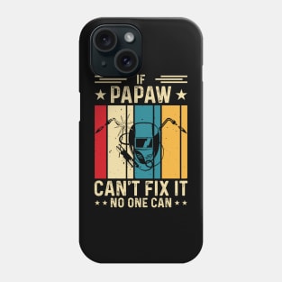 If Papaw Can't Fix It No One Can T Shirt For Women Men T-Shirt Phone Case