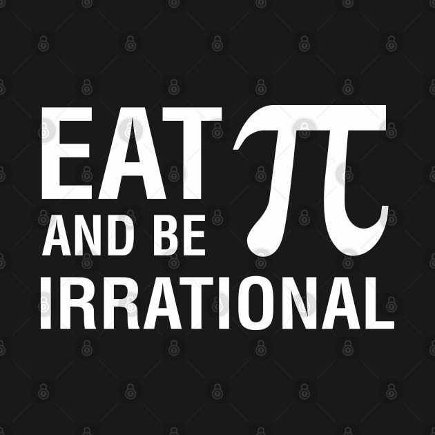 Eat Pie And Be Irrational by CityNoir