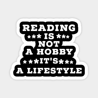 Reading is not a hobby it's a lifestyle Magnet