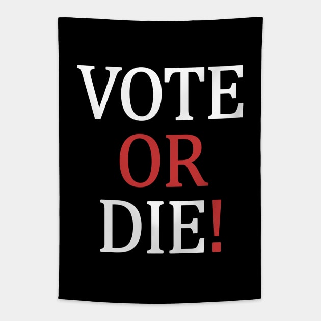 Vote or Die Tapestry by valentinahramov