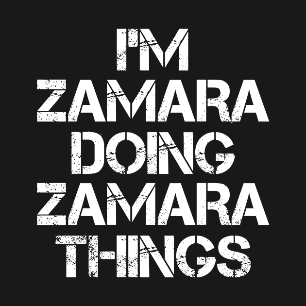 Zamara Name T Shirt - Zamara Doing Zamara Things by Skyrick1