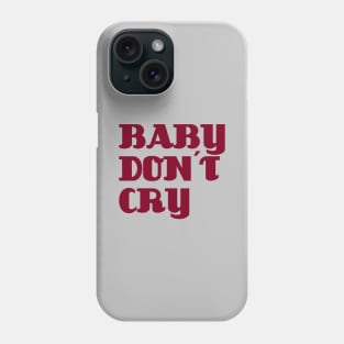 Baby Don´t Cry, burgundy Phone Case