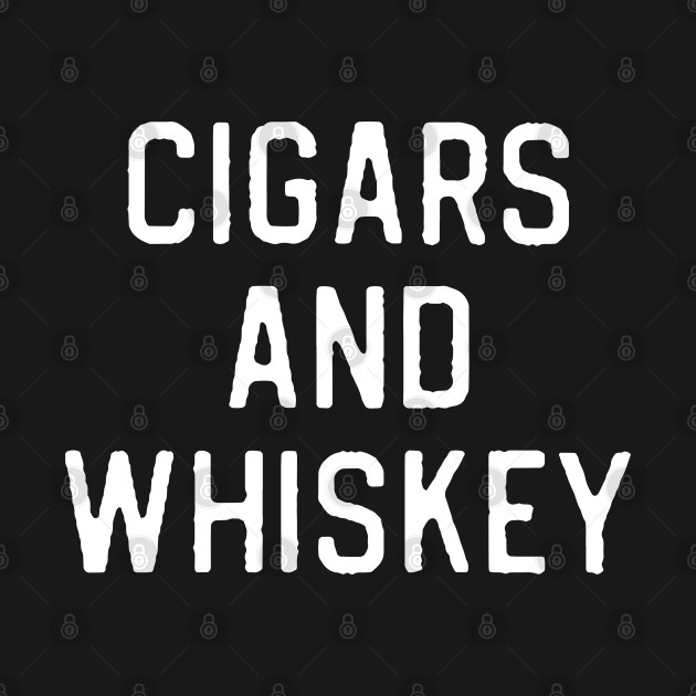 Discover Funny Whiskey Lover Gift Cigar Lover Gift Cigars and Whiskey - Whiskey Lovers - T-Shirt