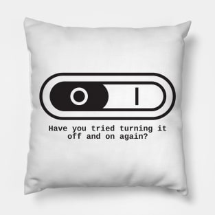 Have you tried to switch it off and on again? Pillow