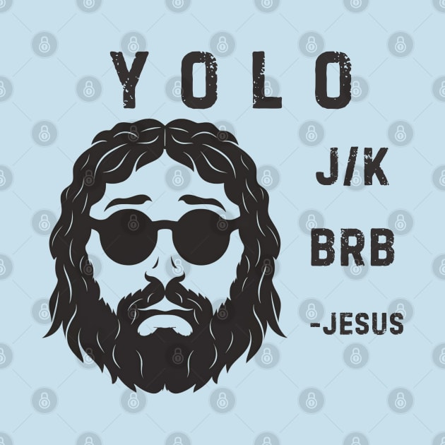 YOLO JK BRB Jesus by Aldrvnd