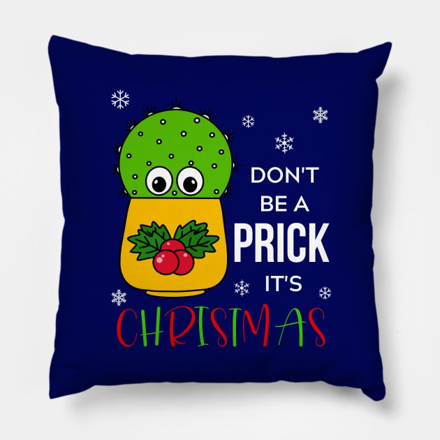 Don't Be A Prick It's Christmas - Cute Cactus In Christmas Holly Pot Pillow by DreamCactus