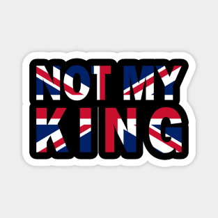 not my king (fuck king charles) Magnet