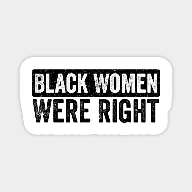 Black-Women-Were-Right Magnet by ArtistTee ⭐⭐⭐⭐⭐