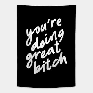 You're Doing Great Bitch in black and white Tapestry