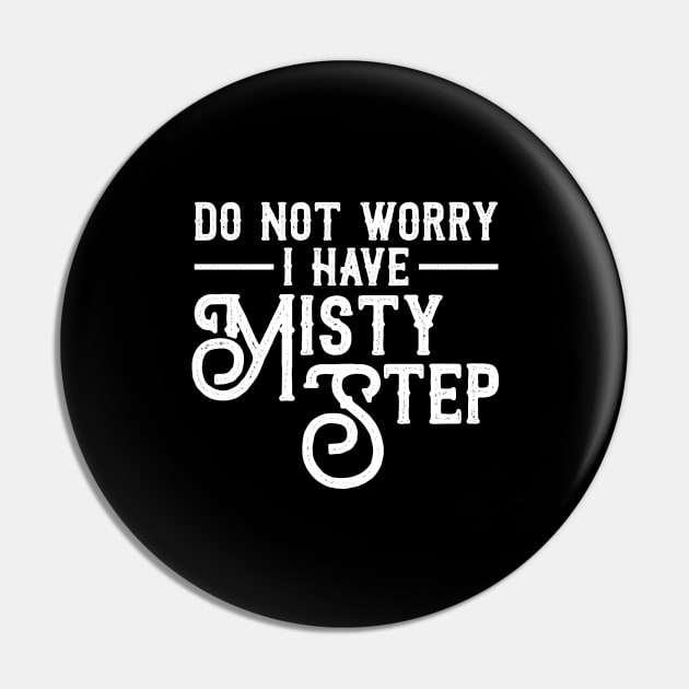 I Have Misty Step Funny Gaming Master Gamer Pin by oskibunde