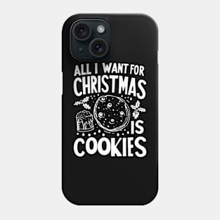 All I Want For Christmas is Cookies Phone Case