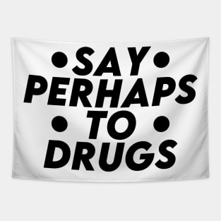 Say Perhaps To Drugs (black) Tapestry