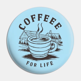 Coffee For Life - Coffee Design for Coffee Lovers Pin