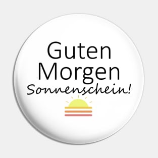 Guten Morgen, Sonnenschein Pin