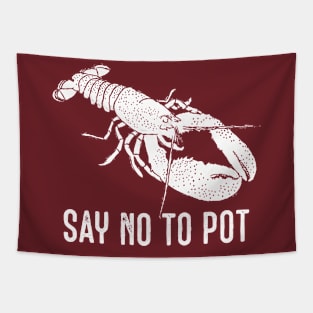 Say No to Pot Funny Lobster Graphic Tapestry