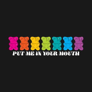 Put Me In Your Mouth T-Shirt