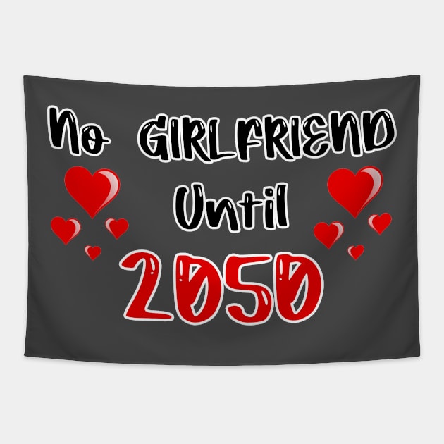 No Girlfriend Until 2050 Tapestry by FoolDesign