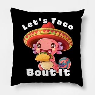 Axolotl Let's Taco Bout It Pillow