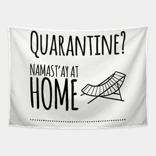 Quarantine? Namast'ay At Home - Namaste Yoga At Home Tapestry