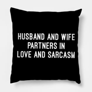 Husband and Wife Partners in Love and Sarcasm Pillow