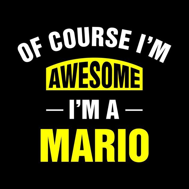 Of Course I'm Awesome, I'm A Mario, Mario Family Name by DEEDRABZEREN ART