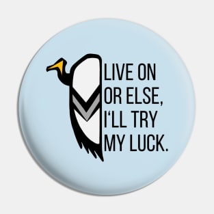 Live On Or Else I Will Try My Luck - Vulture The Wise Pin