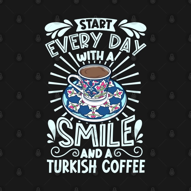 Smile with Turkish Coffee by Modern Medieval Design