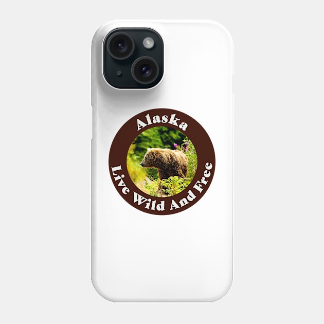 Alaska Live Wild And Free Phone Case by KeeganCreations