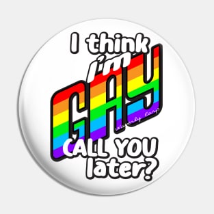 "I Think I'm Gay Call you later?"  Waverly Earp/WayHaught Pin