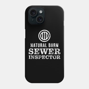 Natural Born Sewer Inspector Tshirt for Sewage Divers Phone Case