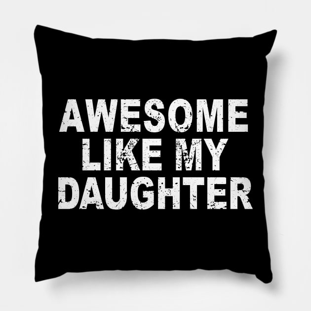 Awesome Like my Daughter Father's Day Dad Day Funny Dad Pillow by ZimBom Designer