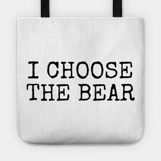 I Choose the Bear in the woods Tote