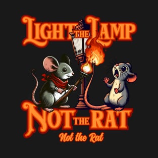 Light the Lamp. Not the Rat, Not the Rat T-Shirt
