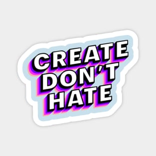 Create Don't Hate Magnet