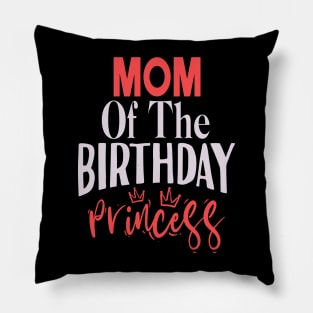 Mom Of The Birthday Princess Funny Birthday Family Pillow