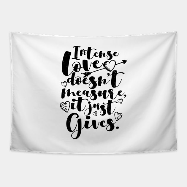 'Intense Love Doesn't Measure, It Just Gives' Awesome Family Love Gift Tapestry by ourwackyhome