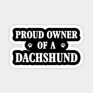 Proud Owner Of A Dachshund Magnet