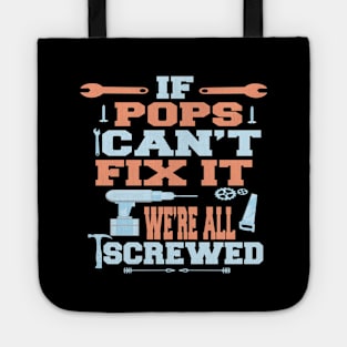 If Pops Can't Fix It  We're All Screwed : Funny Gift Tote