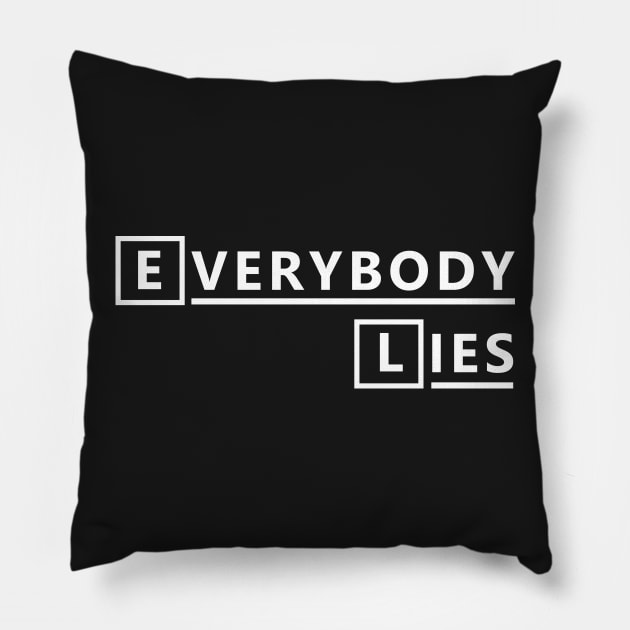Everybody Lies Pillow by mintipap