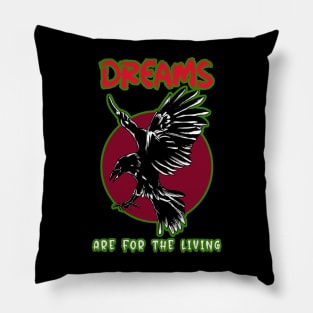 Dreams are for The Living Pillow