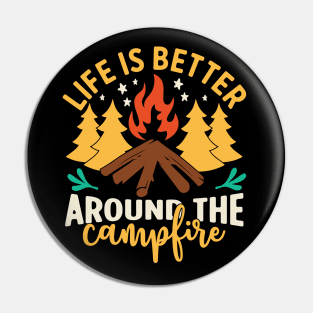 Life Is Better Around The Campfire Pin