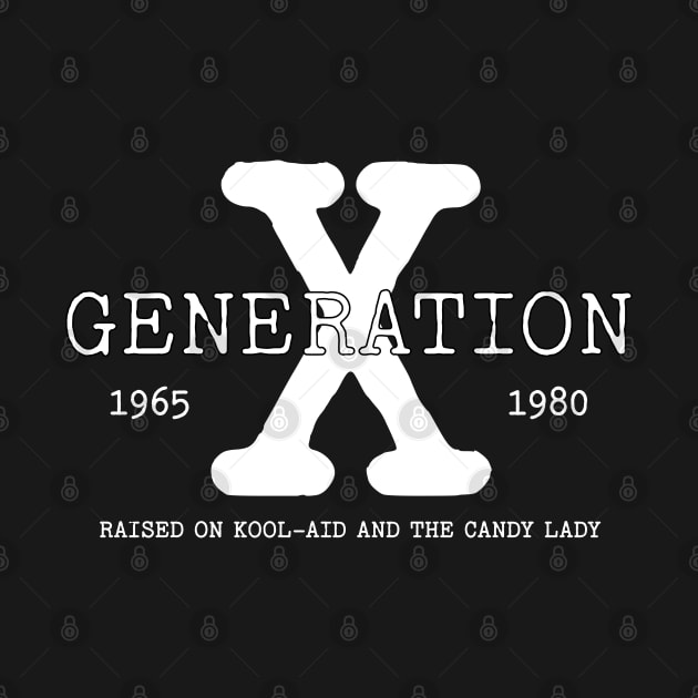 GENERATION X, RAISED ON KOOL AID AND THE CANDY LADY by UrbanLifeApparel