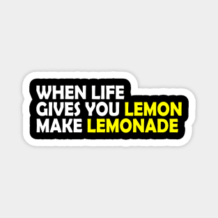 When life gives you lemon make lemonade, funny quote gift idea Magnet