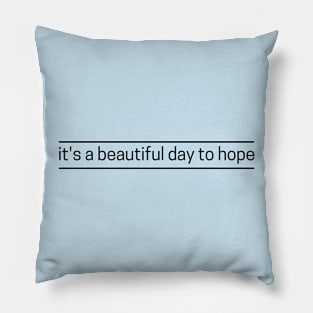 SheHopes It's a Beautiful Day to HOPE in black Pillow