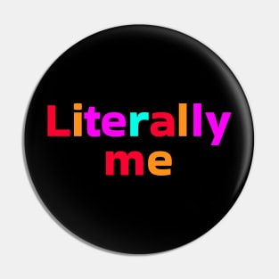 Literally Me Pin