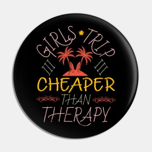 Girls Trip Cheaper Than Therapy Pin