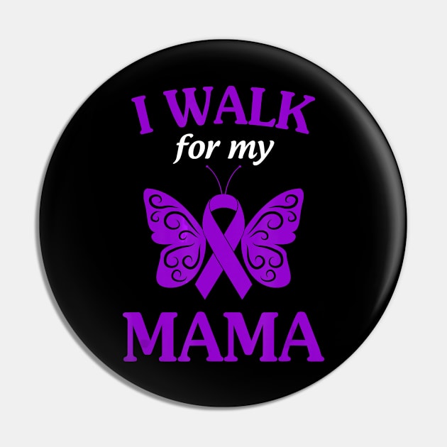 I Walk For My Mama Alzheimer Awareness Gift Pin by thuylinh8