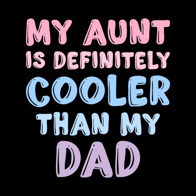 My Aunt Is Definitely Cooler Than My Dad by Flow-designs