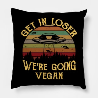 Retro funny Get in Loser We're Going Vegan Gift Pillow