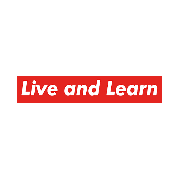 Live and Learn by OakpartProductions1